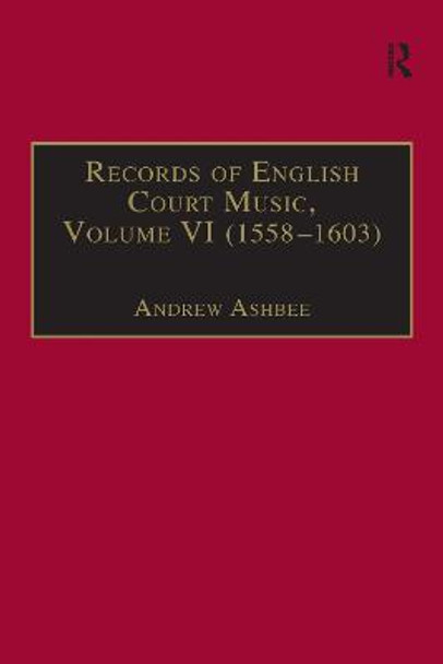 Records of English Court Music: Volume VI: 1588-1603 by Andrew Ashbee