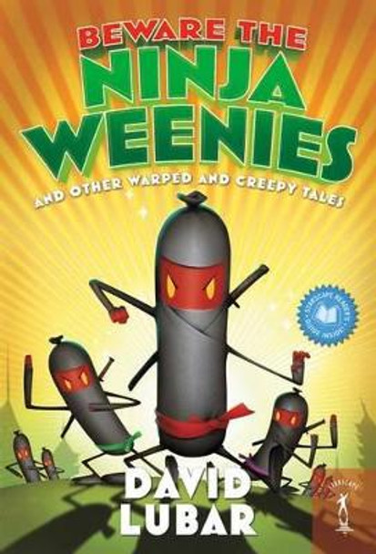 Beware the Ninja Weenies: And Other Warped and Creepy Tales by David Lubar 9780765368799