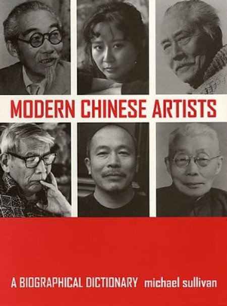 Modern Chinese Artists: A Biographical Dictionary by Michael Sullivan 9780520244498