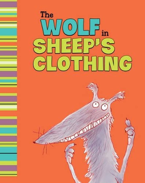 The Wolf in Sheep's Clothing: A Retelling of Aesop's Fable by Mark White 9781404865099