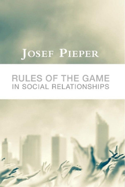 Rules of the Game in Social Relationships by Josef Pieper 9781587317408