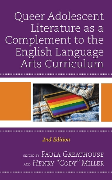 Queer Adolescent Literature as a Complement to the English Language Arts Curriculum by Paula Greathouse 9781475861860