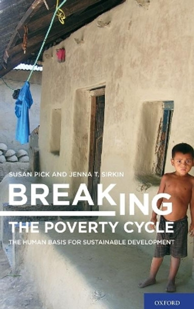 Breaking the Poverty Cycle: The Human Basis for Sustainable Development by Susan Pick 9780195383164