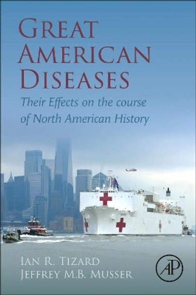 Great American Diseases: Their Effects on the course of North American History by Ian R. Tizard 9780323989251