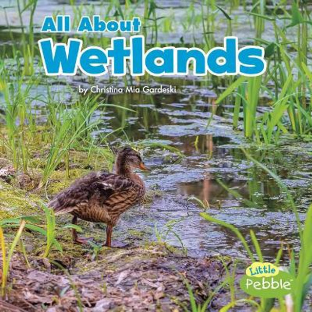 All About Wetlands (Habitats) by Christina MIA Gardeski 9781515797593