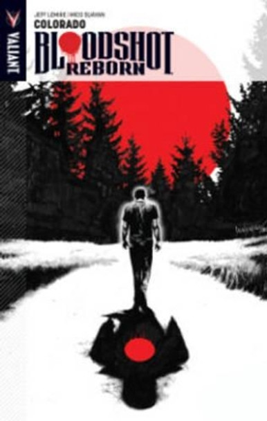 Bloodshot Reborn Volume 1: Colorado by Jeff Lemire 9781939346674