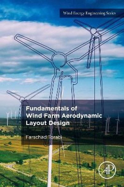 Fundamentals of Wind Farm Aerodynamic Layout Design by Farschad Torabi 9780128230169