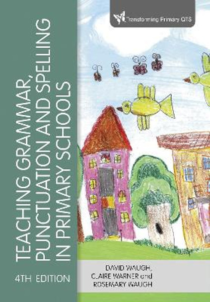 Teaching Grammar, Punctuation and Spelling in Primary Schools by David Waugh 9781529761078