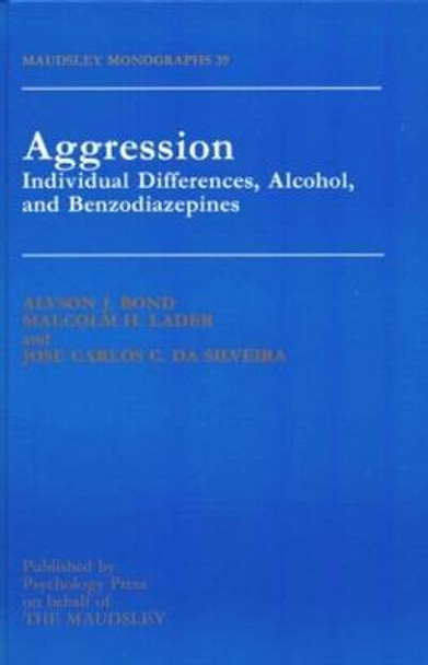 Aggression: Individual Differences, Alcohol And Benzodiazepines by Alyson J. Bond