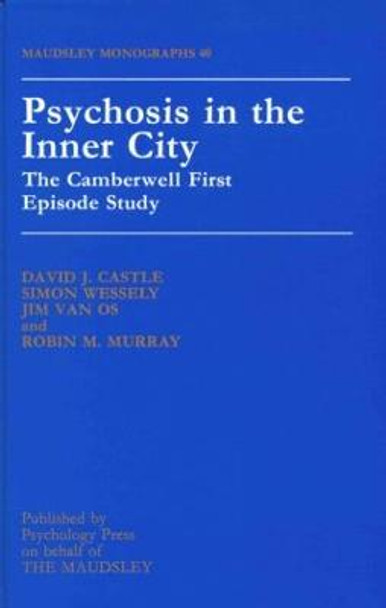 Psychosis In The Inner City: The Camberwell First Episode Study by David J. Castle