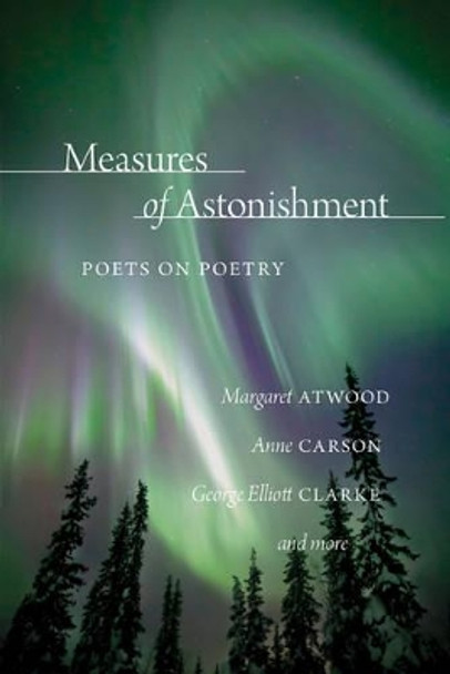 Measures of Astonishment: Poets on Poetry by Glen Sorestad 9780889773714