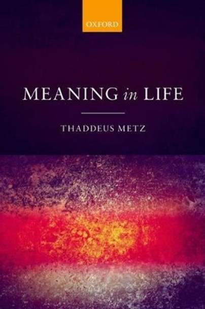 Meaning in Life by Thaddeus Metz 9780198748014