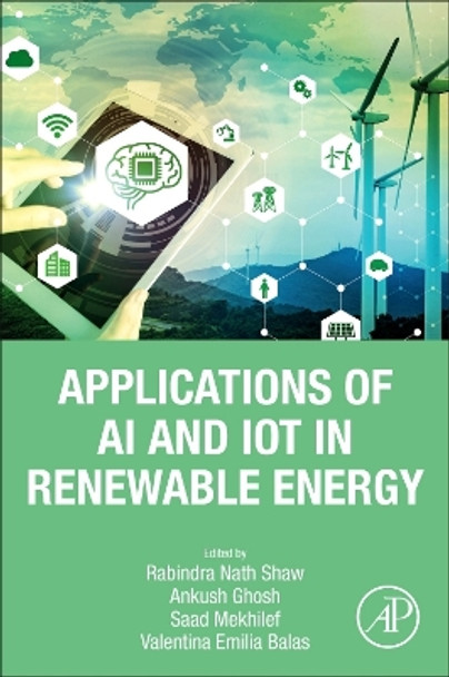 Applications of AI and IOT in Renewable Energy by Rabindra Nath Shaw 9780323916998