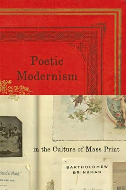 Poetic Modernism in the Culture of Mass Print by Bartholomew Brinkman 9781421421346