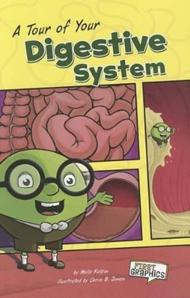 A Tour of Your Digestive System (First Graphics: Body Systems) by Molly Kolpin 9781429693240