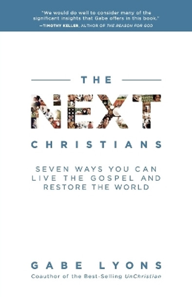 The Next Christians: How a New Generation is Restoring the Faith by Gabe Lyons 9780385529853