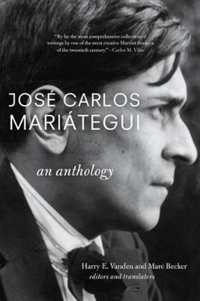 Jose Carlos Mariategui: An Anthology by Harry E. Vanden 9781583672457