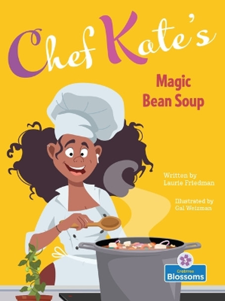 Chef Kate's Magic Bean Soup by Laurie Friedman 9781039647008