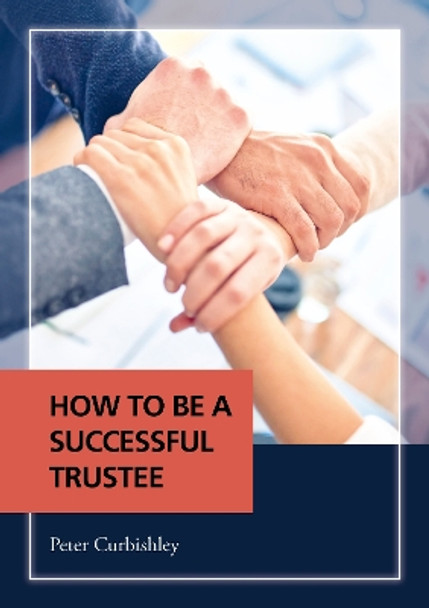 How To Be A Successful Trustee by Peter Curbishley 9781913012618