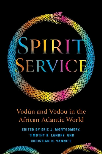 Spirit Service: Vodun and Vodou in the African Atlantic World by Eric James Montgomery 9780253061904