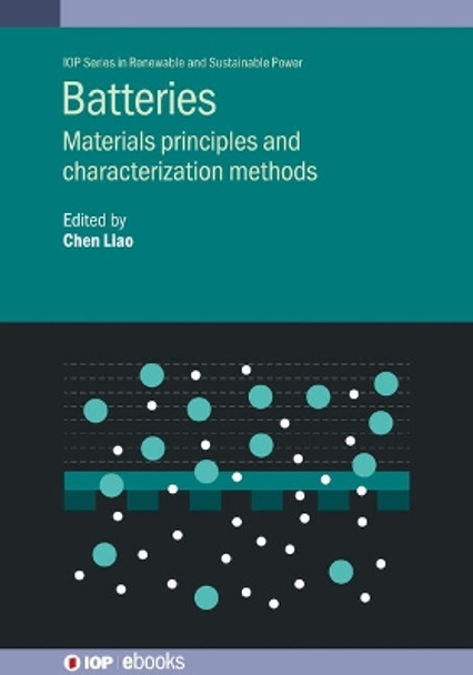 Batteries: Materials principles and characterization methods by Chen Liao 9780750326803