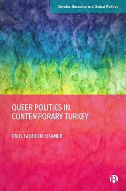 Queer Politics in Contemporary Turkey by Paul Gordon Kramer 9781529214840