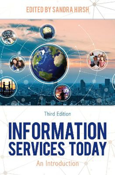 Information Services Today: An Introduction by Sandra Hirsh 9781538156704