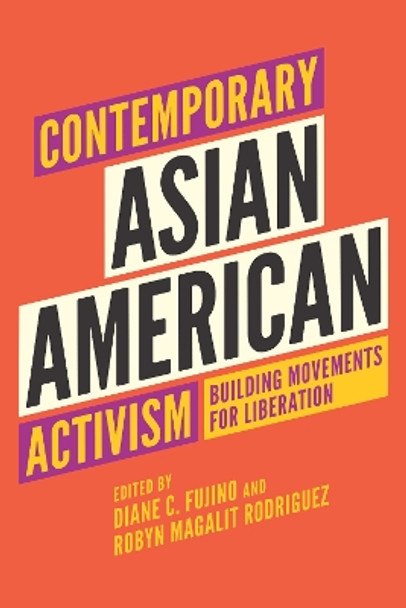 Contemporary Asian American Activism: Building Movements for Liberation by Diane C. Fujino 9780295749792