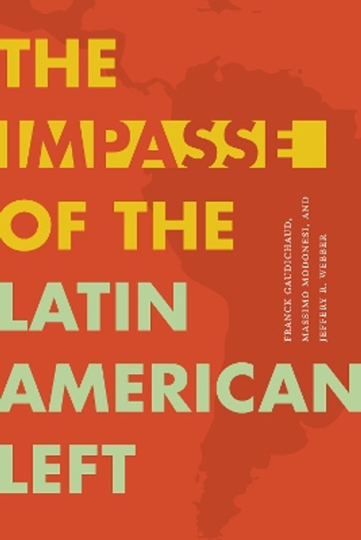 The Impasse of the Latin American Left by Franck Gaudichaud 9781478015581