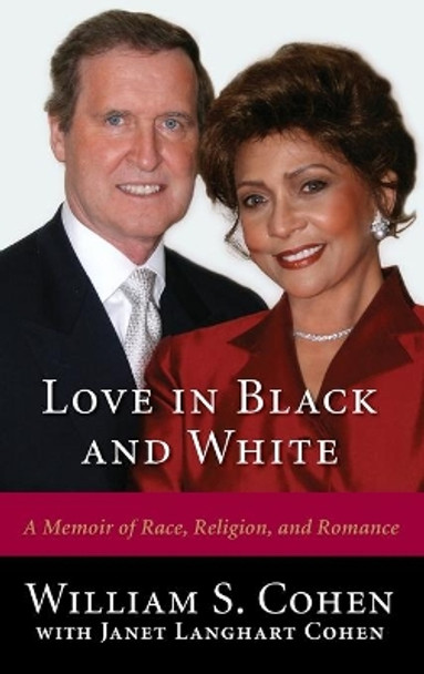 Love in Black and White: A Memoir of Race, Religion, and Romance by William S. Cohen 9780742558212