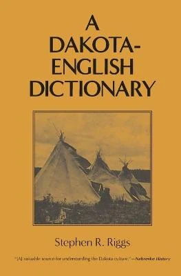 Dakota-English Dictionary by Stephen R. Riggs