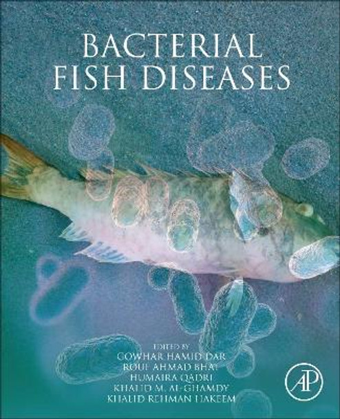 Bacterial Fish Diseases: Environmental and Economic Constraints by Gowhar Hamid Dar 9780323856249