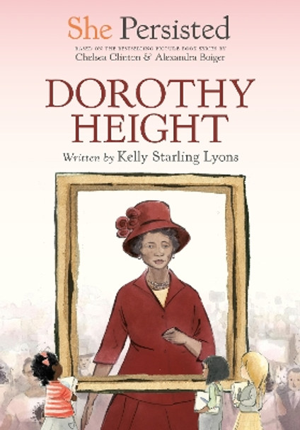 She Persisted: Dorothy Height by Kelly Starling Lyons 9780593528976