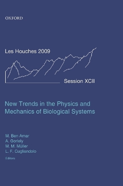 New Trends in the Physics and Mechanics of Biological Systems: Lecture Notes of the Les Houches Summer School: Volume 92, July 2009 by Martine Ben Amar 9780199605835