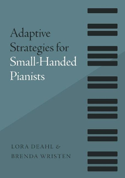 Adaptive Strategies for Small-Handed Pianists by Lora Deahl 9780190616847