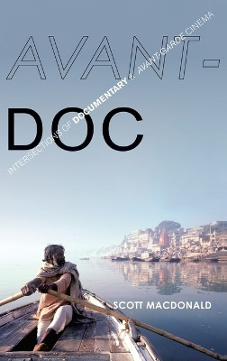 Avant-Doc: Intersections of Documentary and Avant-Garde Cinema by Scott MacDonald 9780199388707