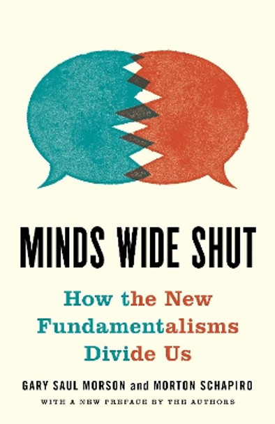 Minds Wide Shut: How the New Fundamentalisms Divide Us by Gary Saul Morson 9780691214924