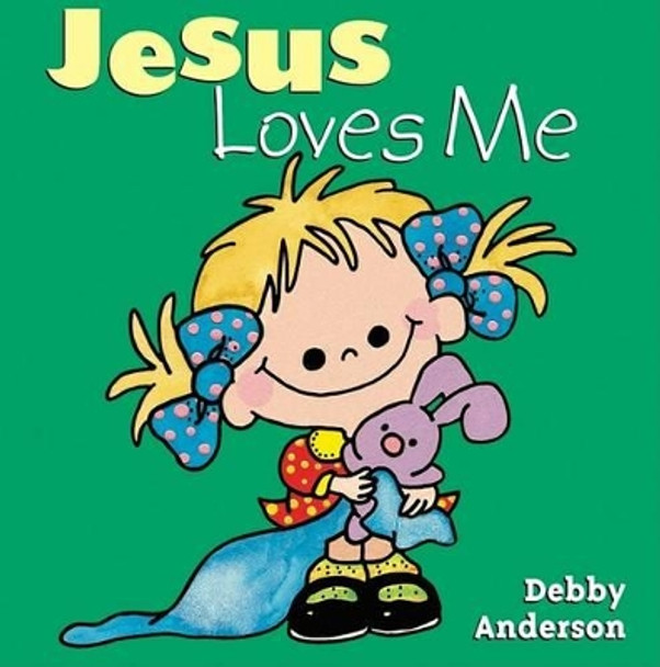 Jesus Loves Me by Debby Anderson 9780781430753