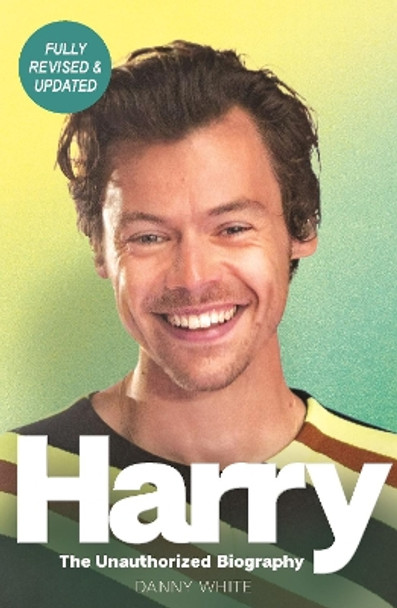 Harry: The Unauthorized Biography by Danny White 9781789295139