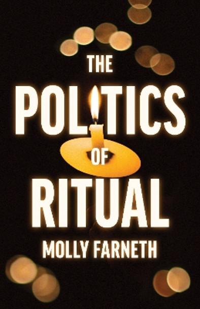 The Politics of Ritual by Molly Farneth 9780691198910