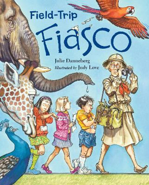 Field-Trip Fiasco by Julie Danneberg 9781580896726