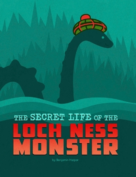 The Secret Life of the Loch Ness Monster by Benjamin Harper 9781669004172