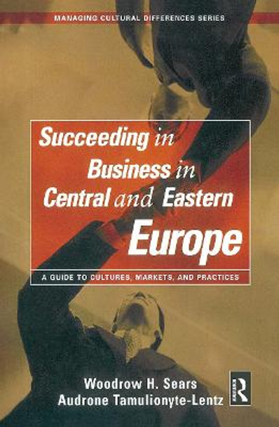 Succeeding in Business in Central and Eastern Europe by Woodrow H. Sears