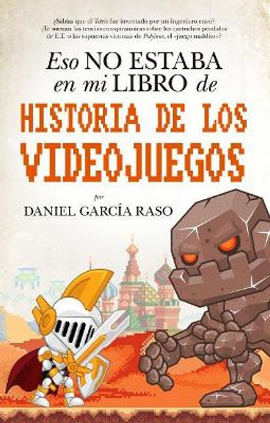 Eso No Estaba En Mi Libro de Historia de Los Videojuegos by Daniel Garcia Raso 9788417558093