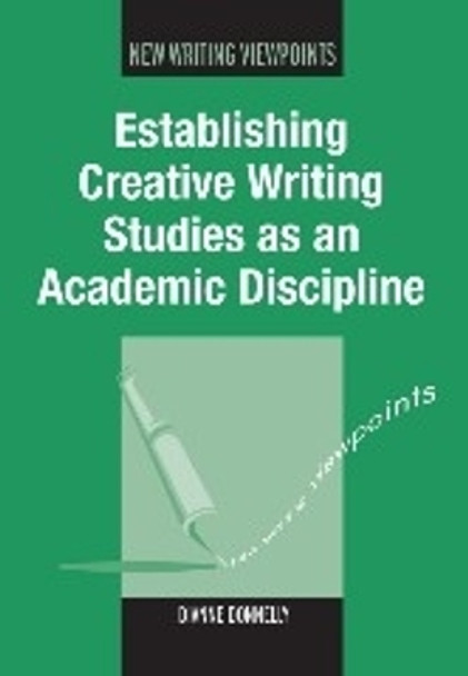 Establishing Creative Writing Studies as an Academic Discipline by Dianne Donnelly 9781847695895