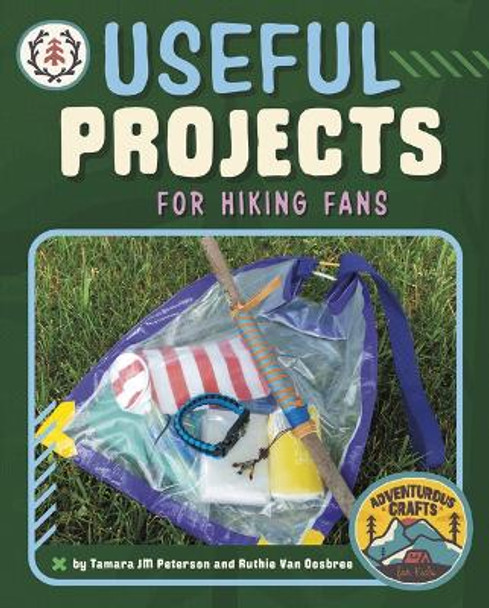 Useful Projects for Hiking Fans by Tamara Jm Peterson 9781669004431