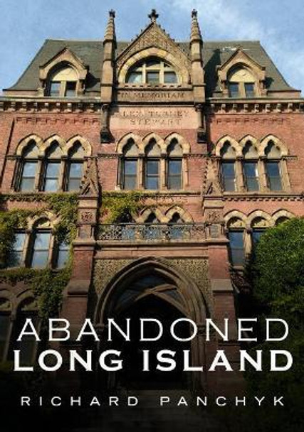 Abandoned Long Island by Richard R. Panchyk 9781634991285