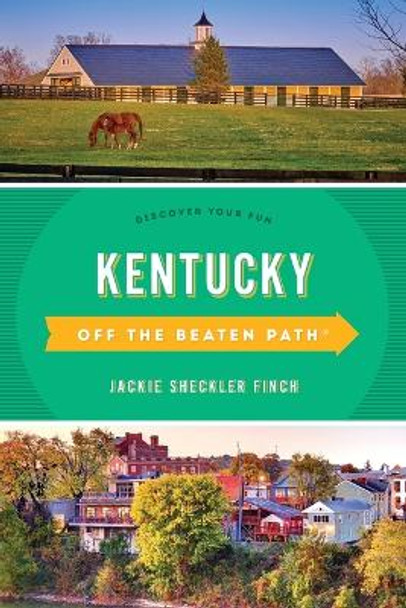 Kentucky Off the Beaten Path®: Discover Your Fun by Jackie Sheckler Finch 9781493070428