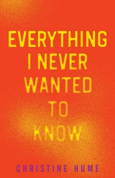 Everything I Never Wanted to Know by Christine Hume 9780814258620