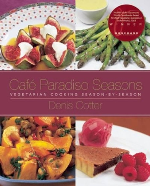 Café Paradiso Seasons: Vegetarian Cooking Season-by-Season by Denis Cotter 9781629143897